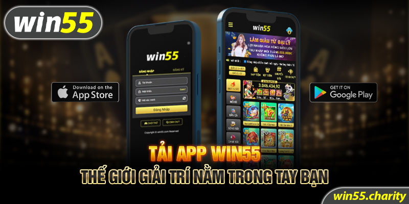 Tải app Win55 - Thế giới giải trí nằm trong tay bạn
